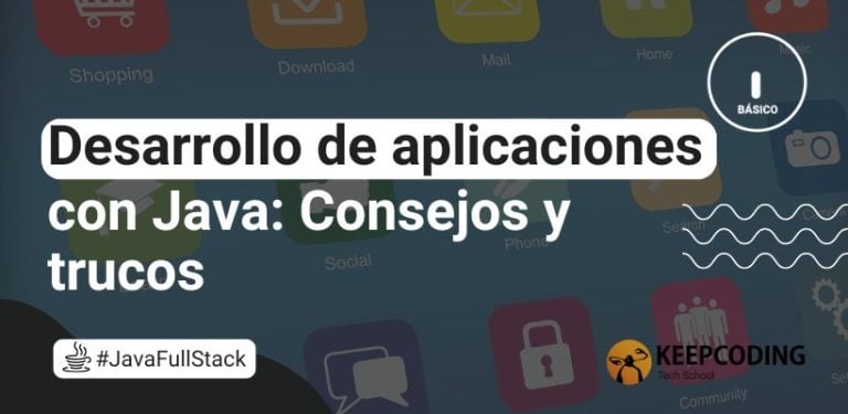 Desarrollo de aplicaciones con Java: Consejos y trucos