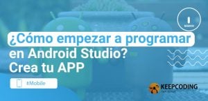 ¿Cómo empezar a programar en Android Studio? Crea tu APP