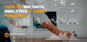 Qué es Big Data analytics y cómo funciona