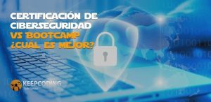 Certificación de Ciberseguridad vs Bootcamp