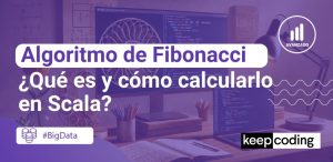 ¿Qué es y cómo calcular el algoritmo de Fibonacci en Scala?