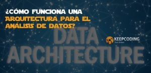 ¿Cómo funciona una Arquitectura para el análisis de datos?