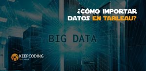 ¿Cómo importar datos en Tableau?