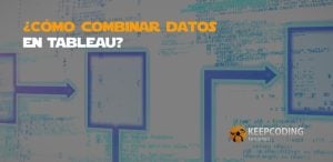 ¿Cómo combinar datos en Tableau?