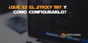 ¿Qué es el Sticky Bit y cómo configurarlo?