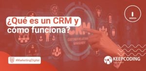 ¿Qué es un CRM y cómo funciona?