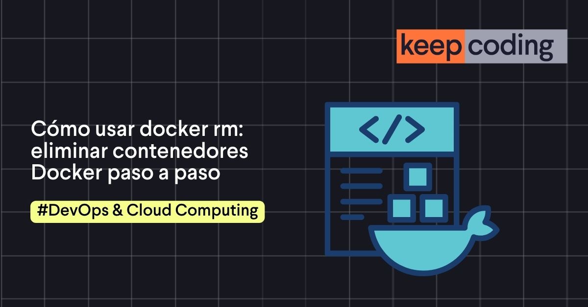 Cómo usar docker rm: eliminar contenedores Docker paso a paso ...
