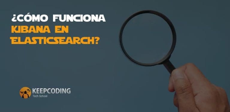 ¿Cómo funciona Kibana en ElasticSearch?