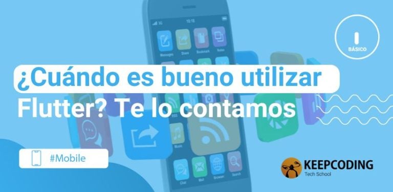 ¿Cuándo es bueno utilizar Flutter? Te lo decimos