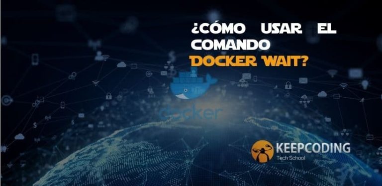 ¿Cómo usar el comando Docker Wait?