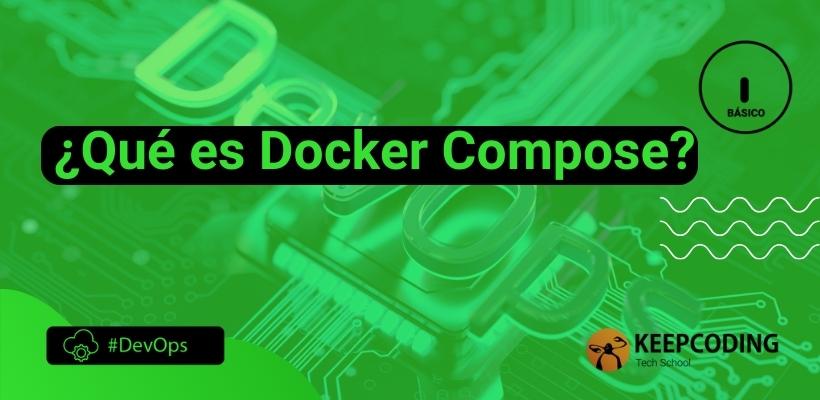 ¿Qué es Docker Compose? | KeepCoding Bootcamps