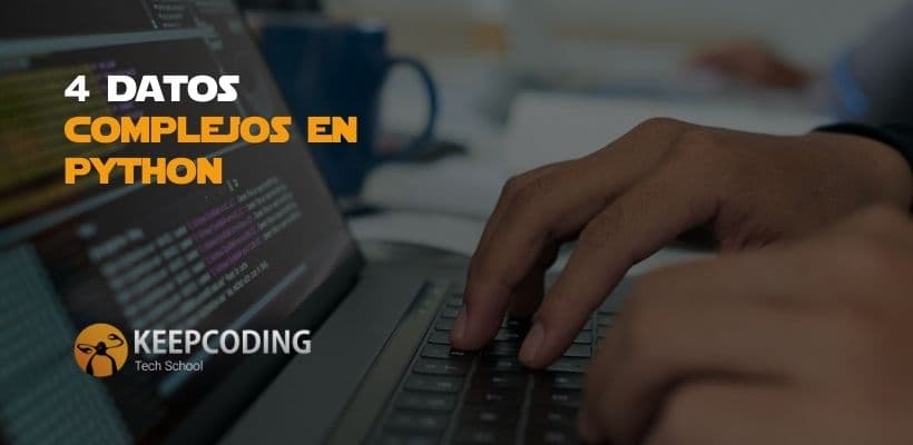 4 Datos Complejos En Python Keepcoding Bootcamps 4986