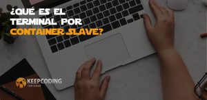 ¿Qué es el terminal por container Slave?