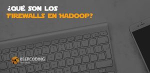 ¿qué son los Firewalls en Hadoop?