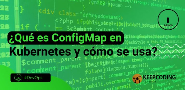 ¿Qué es ConfigMap en Kubernetes y cómo se usa?