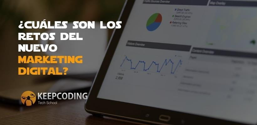 ¿Cuáles Son Los Retos Del Nuevo Marketing Digital?