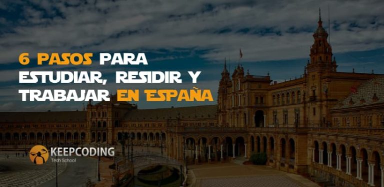 6 pasos para estudiar, residir y trabajar en España