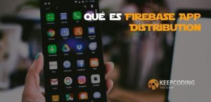 Qué es Firebase App Distribution