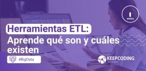 Herramientas ETL: Aprende qué son y cuáles existen