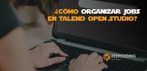 ¿Cómo organizar Jobs en Talend Open Studio?