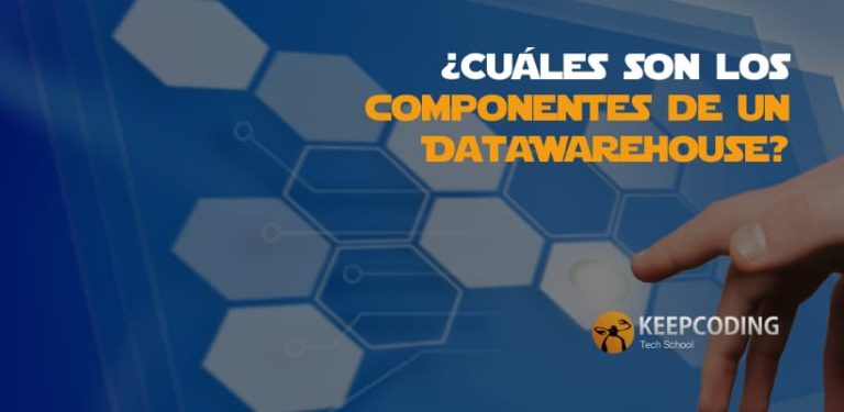 ¿Cuáles son los componentes de un Data Warehouse?