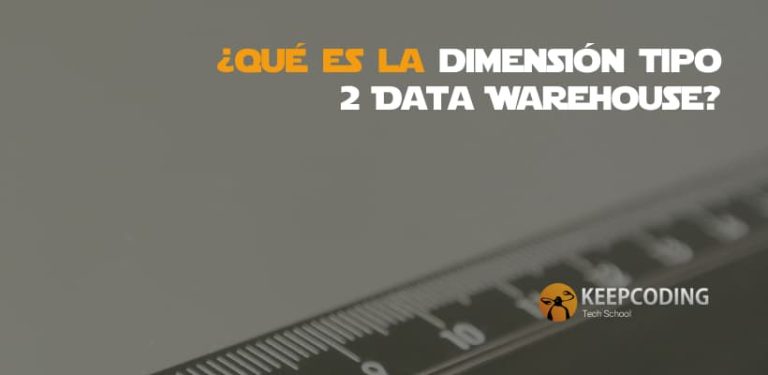 ¿Qué es la dimensión tipo 2 Data Warehouse?