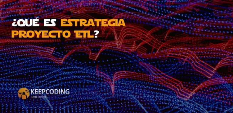 ¿Qué es estrategia proyecto ETL?