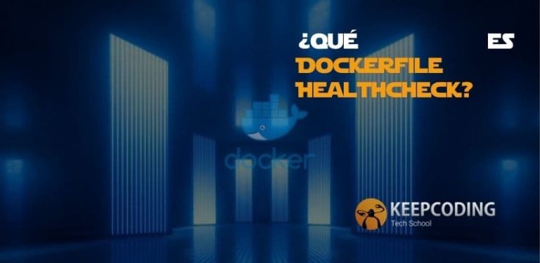 ¿Qué es Dockerfile Healthcheck?