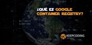 ¿Qué es Google Container Registry