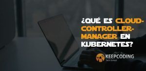 ¿Qué es cloud-controller-manager en Kubernetes?