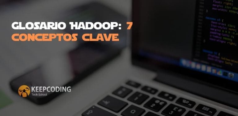 Glosario Hadoop: 7 conceptos clave