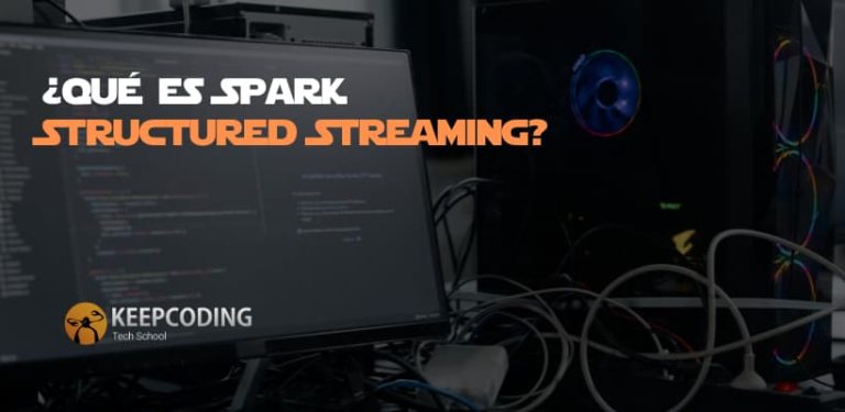 ¿Qué es Spark Structured Streaming?
