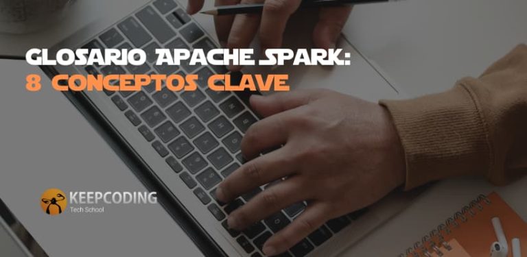 Glosario Apache Spark: 8 conceptos clave