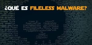 Qué es fileless malware