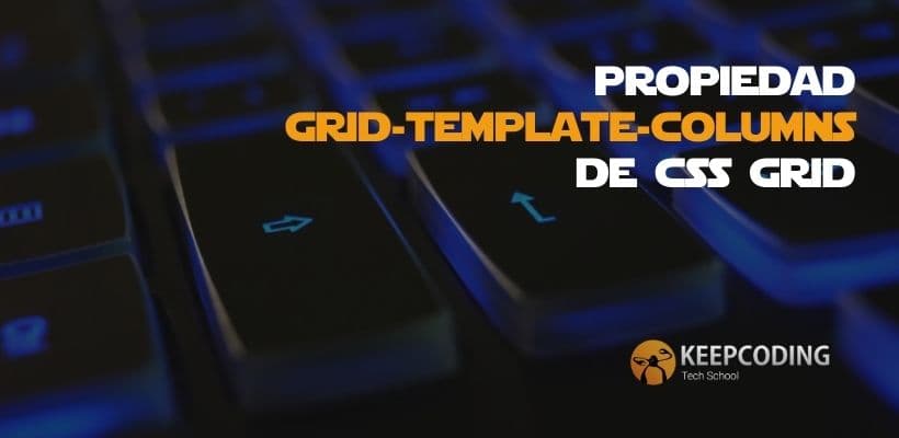 Propiedad grid template columns de css grid