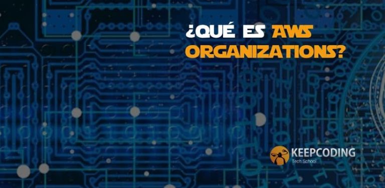 ¿Qué es AWS Organizations?