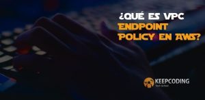 ¿Qué es VPC Endpoint Policy en AWS?