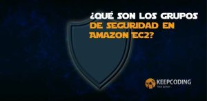 ¿Qué son los grupos de seguridad en Amazon EC2?