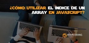 Cómo utilizar el índice de un array en JavaScript