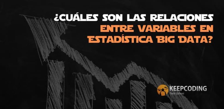 ¿Cuáles son las relaciones entre variables en Estadística Big Data?