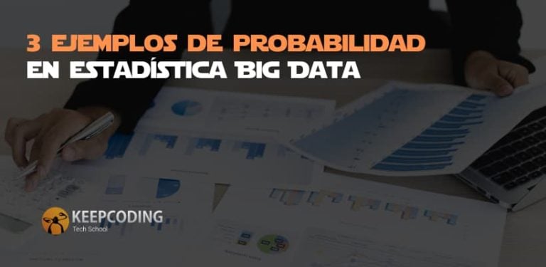 3 ejemplos de probabilidad en estadística Big Data