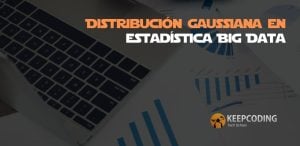 Distribución gaussiana en estadística Big Data