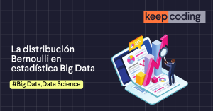 La distribución Bernoulli en estadística Big Data