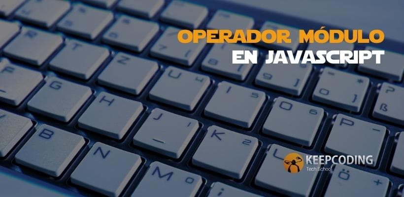 Operador Módulo En Javascript 2024 Keepcoding Bootcamps 1656