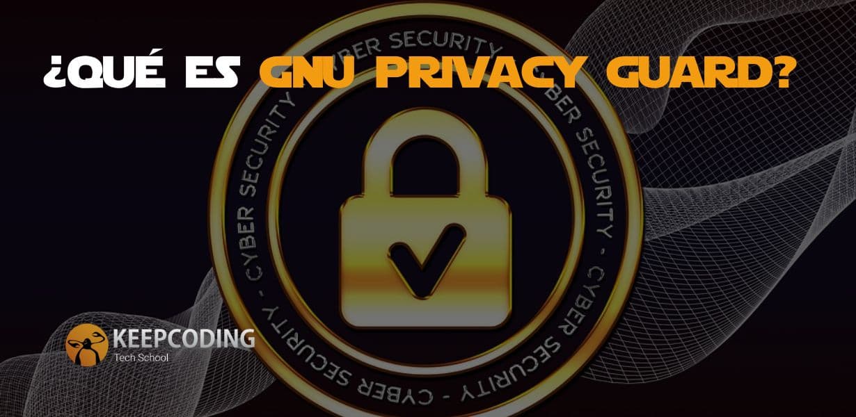 ¿Qué es GNU Privacy Guard? KeepCoding Bootcamps