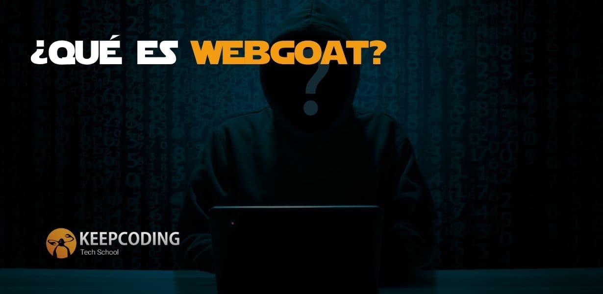 Webgoat ¿qué Es Y Cómo Funciona Guía 2024 Keepcoding 1275