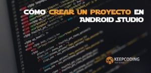 cómo crear un proyecto en Android Studio