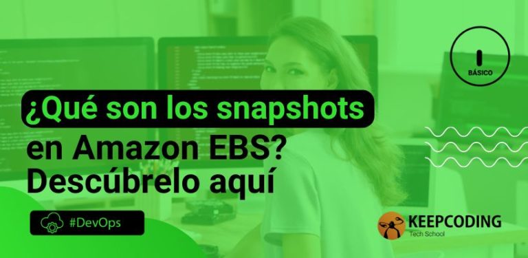 ¿Qué son los snapshots en Amazon EBS? Descúbrelo aquí