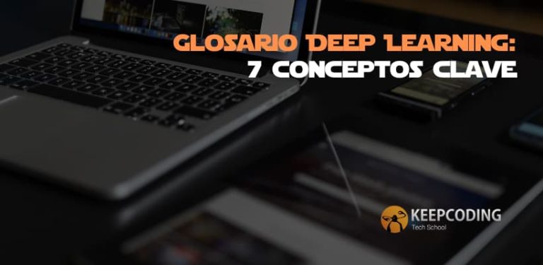 Glosario Deep Learning: 7 conceptos clave