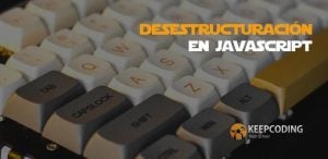 Desestructuración en JavaScript